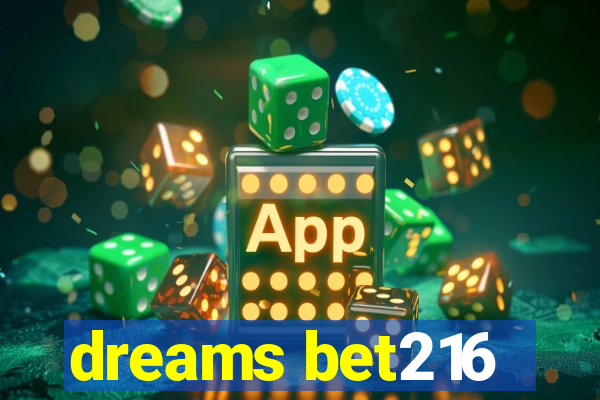 dreams bet216